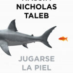 Jugarse la piel de Nassim Nicholas Taleb