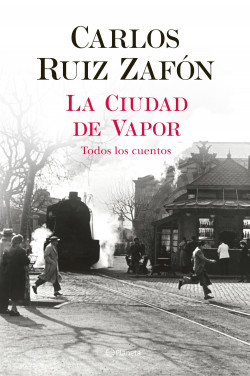 La Ciudad de Vapor de Carlos Ruiz ZafónCarlos Ruiz Zafón