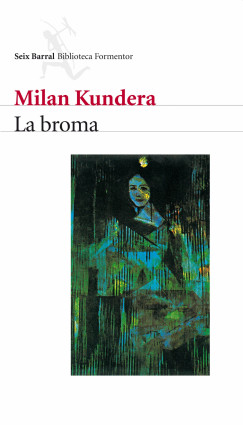 La broma de Milan KunderaMilan Kundera