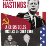 La crisis de los misiles de Cuba 1962 de Max Hastings