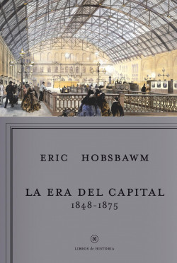La era del capital, 1848-1875 de Eric Hobsbawm