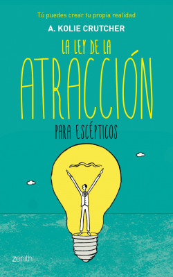 La ley de la atracción para escépticos de