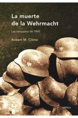 La muerte de la Wehrmacht de Robert M. Citino
