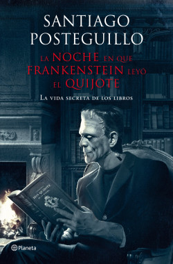 La noche en que Frankenstein leyó el Quijote de Santiago Posteguillo