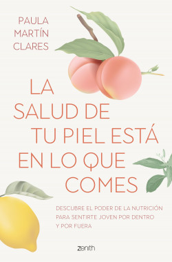 La salud de tu piel está en lo que comes de Paula Martín Clares