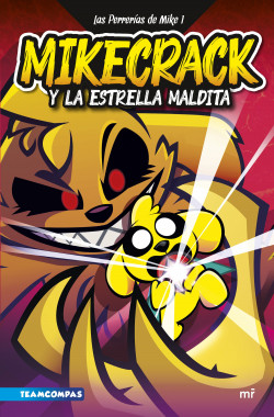 Las Perrerías de Mike 1. Mikecrack y la Estrella Maldita de Mikecrack