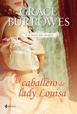 Las hijas del duque. El caballero de lady Louisa de Grace Burrowes