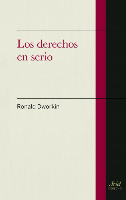Los derechos en serio de Ronald Dworkin