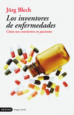 Los inventores de enfermedades de Jörg Blech