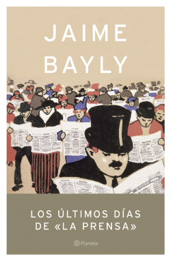 Los últimos días de La Prensa de Jaime BaylyJaime Bayly