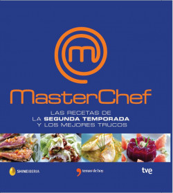Masterchef. Las recetas de la segunda temporada y los mejores trucos de