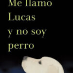 Me llamo Lucas y no soy perro de Fernando DelgadoFernando Delgado