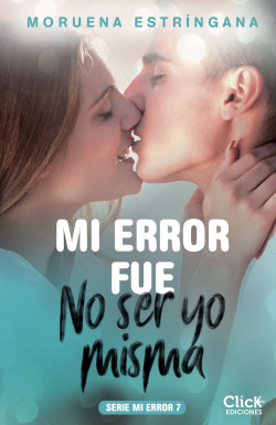 Mi error fue no ser yo misma. Serie Mi error 7 de Moruena Estríngana