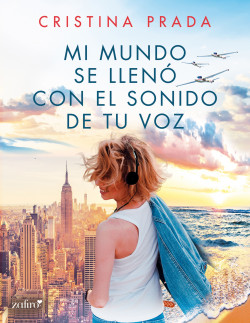 Mi mundo se llenó con el sonido de tu voz de Cristina Prada