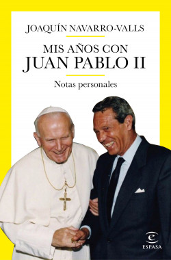 Mis años con Juan Pablo II de Joaquín Navarro-Valls