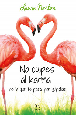 No culpes al karma de lo que te pasa por gilipollas de Laura NortonLaura Norton