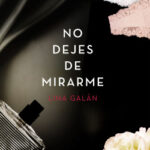 No dejes de mirarme de Lina Galán