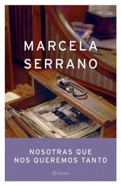 Nosotras que nos queremos tanto de Marcela SerranoMarcela Serrano
