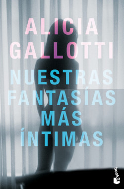 Nuestras fantasías más íntimas de Alicia Gallotti