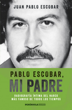 Pablo Escobar, mi padre de Juan Pablo Escobar