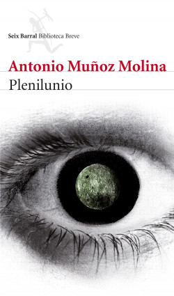 Plenilunio de Antonio Muñoz MolinaAntonio Muñoz Molina