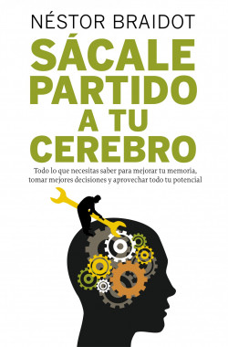 Sácale partido a tu cerebro de Néstor Braidot