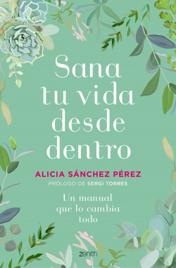 Sana tu vida desde dentro de Alicia Sánchez Pérez