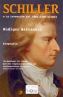 Schiller o la invención del idealismo alemán de Rüdiger Safranski