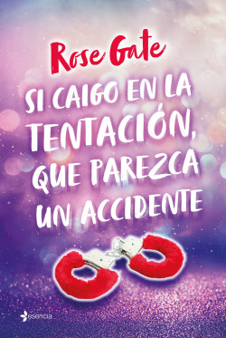 Si caigo en la tentación, que parezca un accidente de Rose Gate