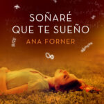 Soñaré que te sueño de Ana Forner