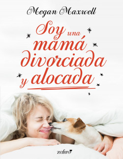 Soy una mamá divorciada y alocada de Megan Maxwell