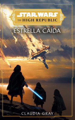 Star Wars. The High Republic: Estrellas caídas (novela) de Claudia Gray