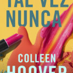 Tal vez nunca (Maybe Not) de Colleen Hoover