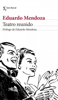 Teatro reunido de Eduardo Mendoza