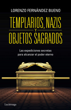 Templarios, nazis y objetos sagrados de Lorenzo Fernández Bueno
