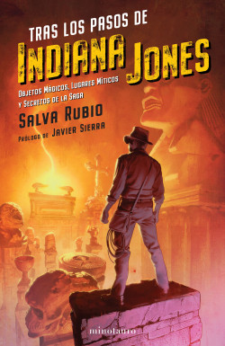 Tras los pasos de Indiana Jones de Salva Rubio