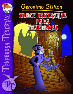 Trece fantasmas para Tenebrosa de Geronimo Stilton