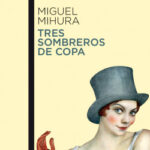 Tres sombreros de copa de Miguel MihuraMiguel Mihura