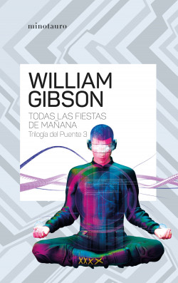 Trilogía del puente nº 03/03 Todas las fiestas de mañana de William Gibson