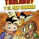 Trolardy y el pan dorado de Trolerotutos y Hardy