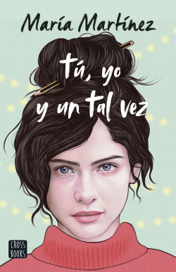 Tú, yo y un tal vez de María Martínez
