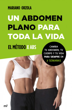 Un abdomen plano para toda la vida. El método X ABS de Mariano Orzola