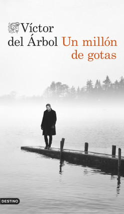 Un millón de gotas de Víctor del Árbol