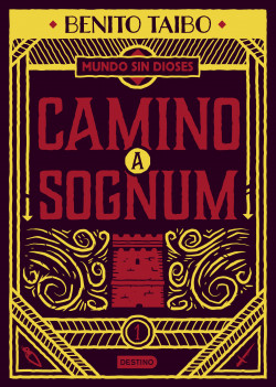 Un mundo sin dioses 1. Camino a Sognum de Benito Taibo