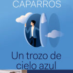 Un trozo de cielo azul de Alonso Caparrós