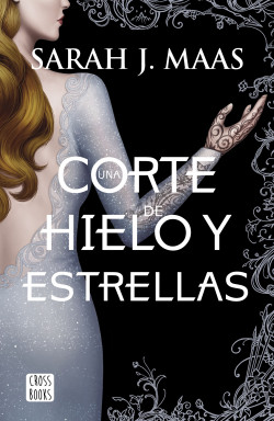 Una corte de hielo y estrellas de Sarah J. Maas