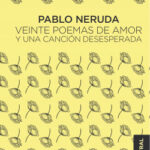 Veinte poemas de amor y una canción desesperada de Pablo Neruda