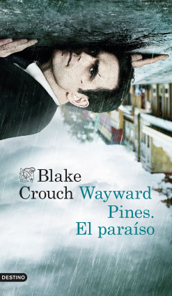 Wayward Pines. El paraíso de Blake Crouch