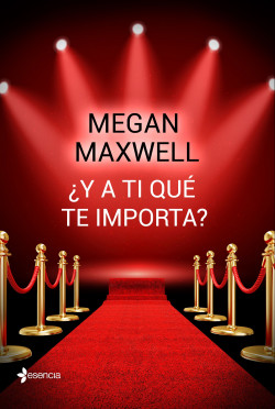 ¿Y a ti qué te importa? de Megan Maxwell
