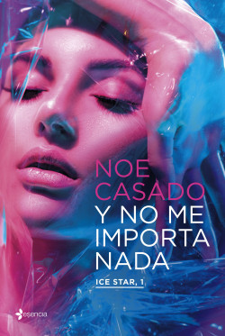 Y no me importa nada. Ice Star, 1 de Noe Casado